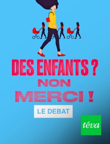 Des enfants ? Non merci ! Le débat