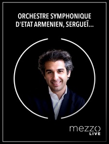 Mezzo Live HD - Orchestre symphonique d'État arménien, Sergueï Smbatyan : Khatchatourian