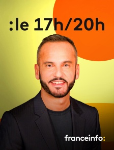 franceinfo: - Le 17h/20h en replay