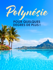 Polynésie, pour quelques degrés de plus !