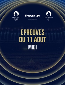 Paris 2024 - Epreuves du 11 août : Session du midi