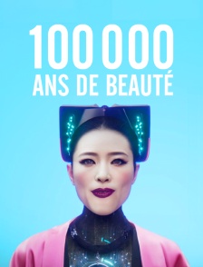 100.000 ans de beauté