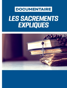 Les sacrements expliqués