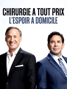 Chirurgie à tout prix : l'espoir à domicile