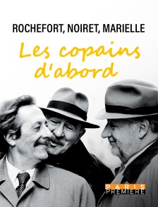 Paris Première - Rochefort, Noiret, Marielle : les copains d'abord