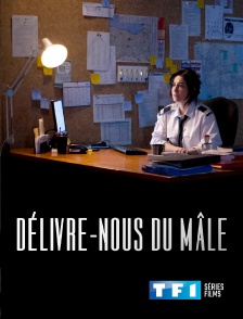 TF1 Séries Films - Délivre‐nous du mâle