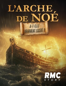 RMC Story - L'Arche de Noé a-t-elle vraiment existé ? en replay