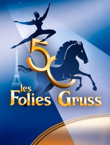 Les Folies Gruss – 50 ans à Paris