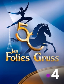 France 4 - Les Folies Gruss – 50 ans à Paris