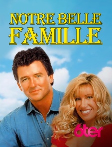 6ter - Notre belle famille