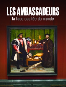 "Les Ambassadeurs", la face cachée du monde