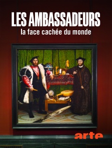 Arte - "Les Ambassadeurs", la face cachée du monde