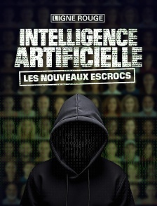 Intelligence artificielle, les nouveaux escrocs