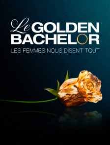 Le Golden Bachelor, les femmes nous disent tout