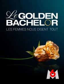 M6 - Le Golden Bachelor, les femmes nous disent tout en replay