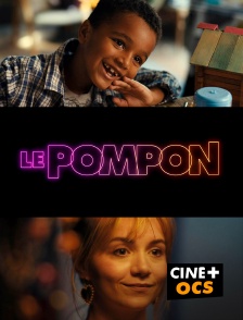 CINÉ Cinéma - Le pompon