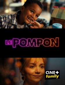 CINE+ Family - Le pompon