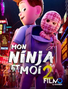 FilmoTV - Mon ninja et moi 2