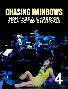 France 4 - Chasing Rainbows : hommage à l'âge d'or de la comédie musicale