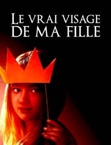 Le vrai visage de ma fille