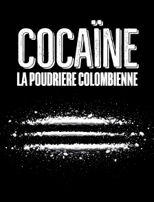 Cocaïne : la poudrière colombienne