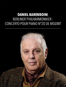 Daniel Barenboim, Berliner Philharmoniker : Concerto pour piano n°20 de Mozart