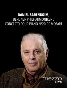 Mezzo Live HD - Daniel Barenboim, Berliner Philharmoniker : Concerto pour piano n°20 de Mozart