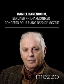 Mezzo - Daniel Barenboim, Berliner Philharmoniker : Concerto pour piano n°20 de Mozart