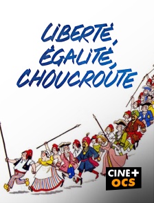 CINÉ Cinéma - Liberté, égalité, choucroute