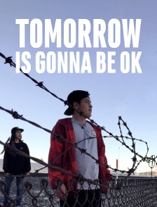 Tomorrow is gonna be OK