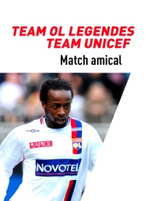 Football - Match amical : Team OL Légendes / Team Unicef