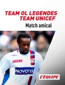 L'Equipe - Football - Match amical : Team OL Légendes / Team Unicef