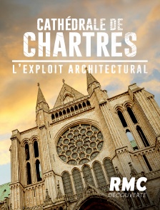 RMC Découverte - Cathédrale de Chartres : l'exploit architectural