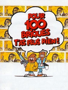 Pour cent briques t'as plus rien !