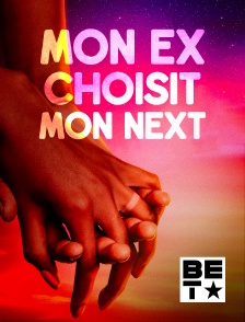 BET - Mon Ex choisit mon Next