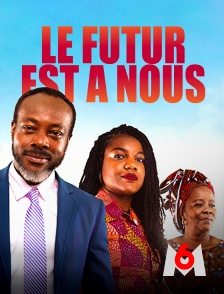 M6 - Le futur est à nous