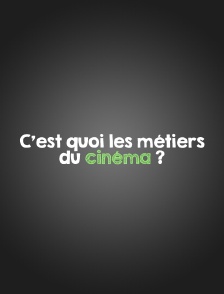 C'est quoi, les métiers du cinéma ?
