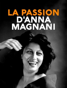 La passion d'Anna Magnani
