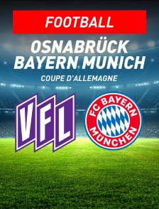 Osnabrück / Bayern Munich : Coupe d'Allemagne - Football