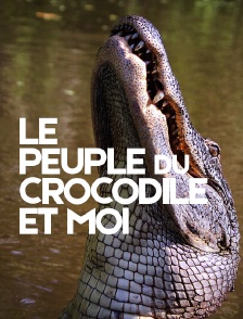 Le peuple du crocodile et moi