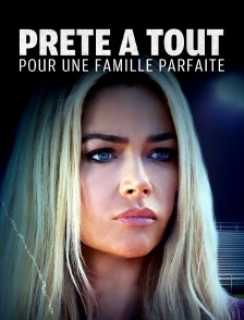 Prête à tout pour une famille parfaite