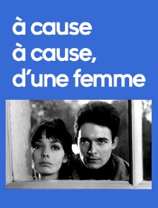 A cause, à cause d'une femme