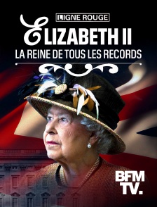 Elizabeth II, la Reine de tous les records