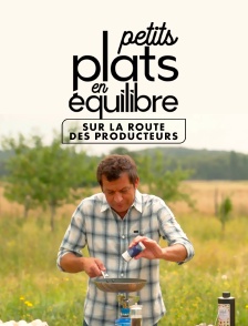 Petits plats en équilibre : sur la route des producteurs