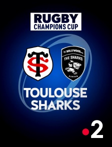France 2 - Rugby - Champions Cup : Toulouse / Sharks