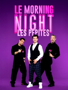 Le Morning Night : les pépites