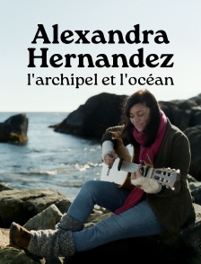 Alexandra Hernandez, l'archipel et l'océan