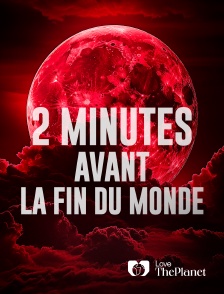 Love the Planet - 2 minutes avant la fin du monde