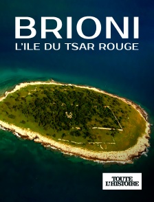 Toute l'Histoire - Brioni, l'île du tsar rouge