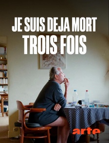 Arte - Je suis déjà mort trois fois